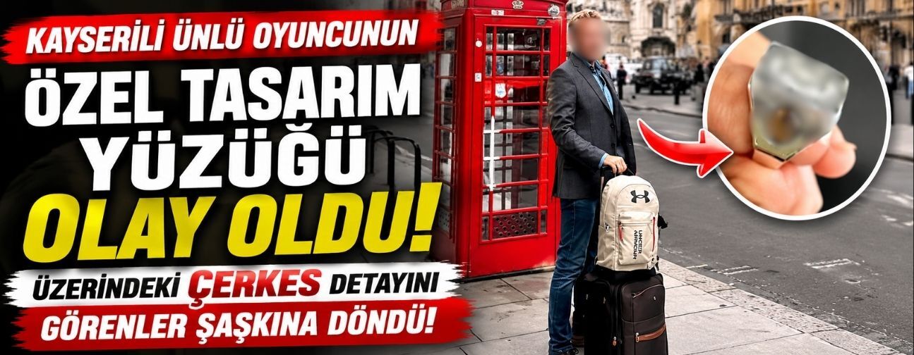 Kayserili ünlü oyuncunun özel tasarım yüzüğündeki Çerkes detayı şaşırttı!