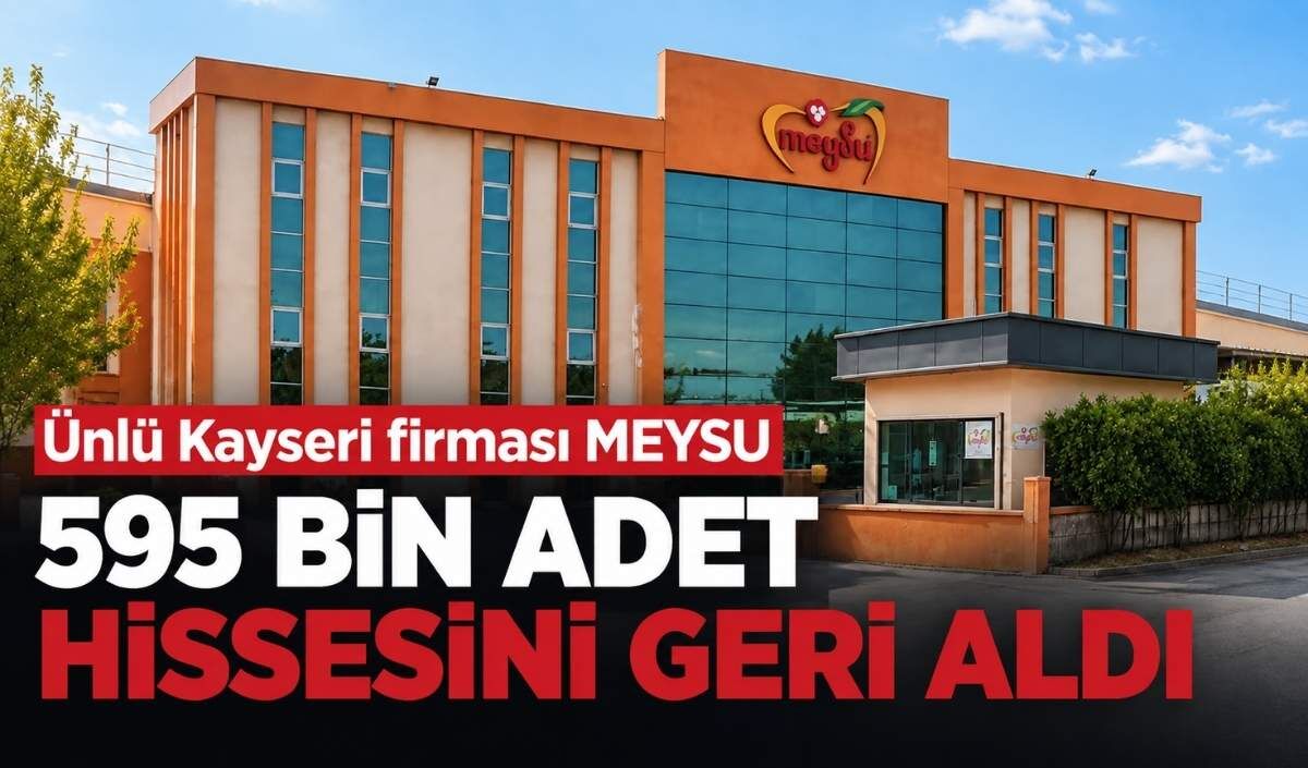 Ünlü Kayseri firması MEYSU, Borsa İstanbul’da 595 bin adet hissesini geri aldı