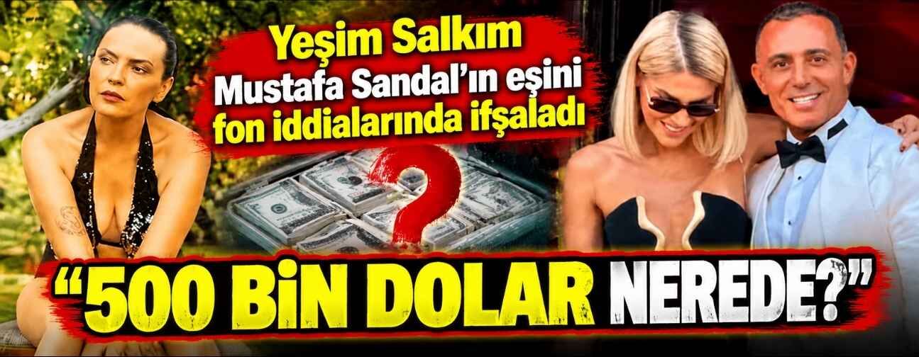 Yeşim Salkım Mustafa Sandal'ın eşini fon iddiasıyla ifşaladı: 500 bin dolar nerede?