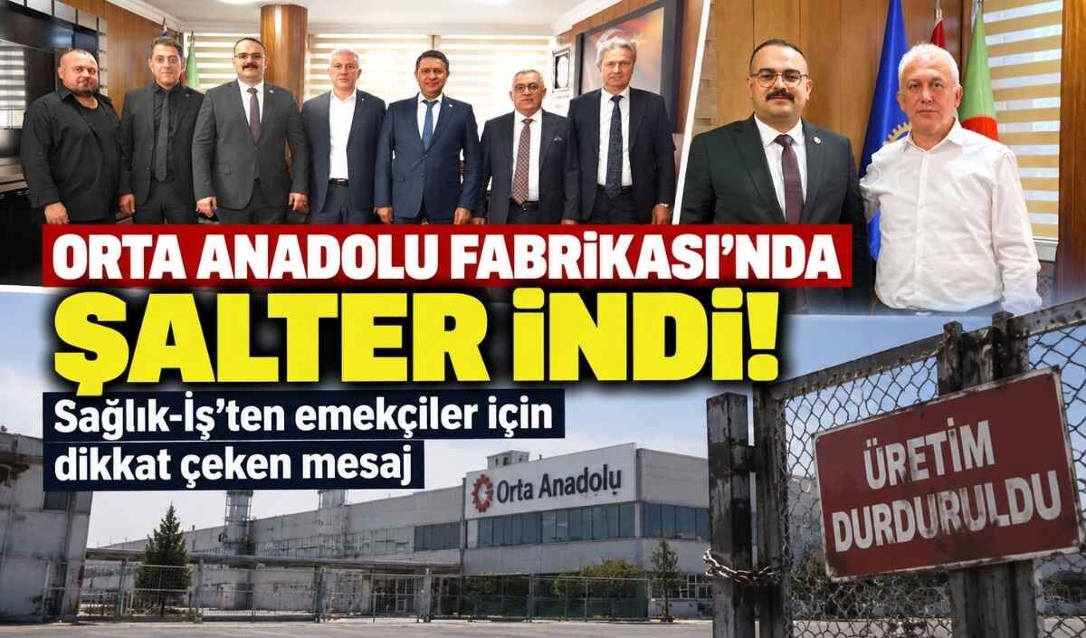 Orta Anadolu Fabrikası’nda şalter indi! Sağlık-İş’ten emekçiler için dikkat çeken mesaj