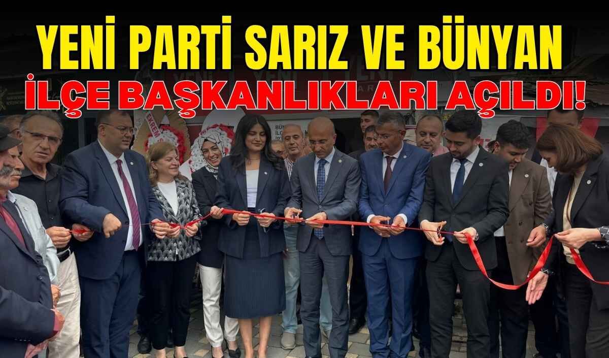 YENİ Parti Sarız ve Bünyan ilçe başkanlıkları açıldı!