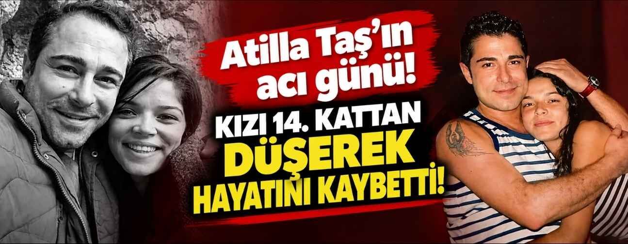 Atilla Taş'ın kızı 14. kattan düşerek hayatını kaybetti!