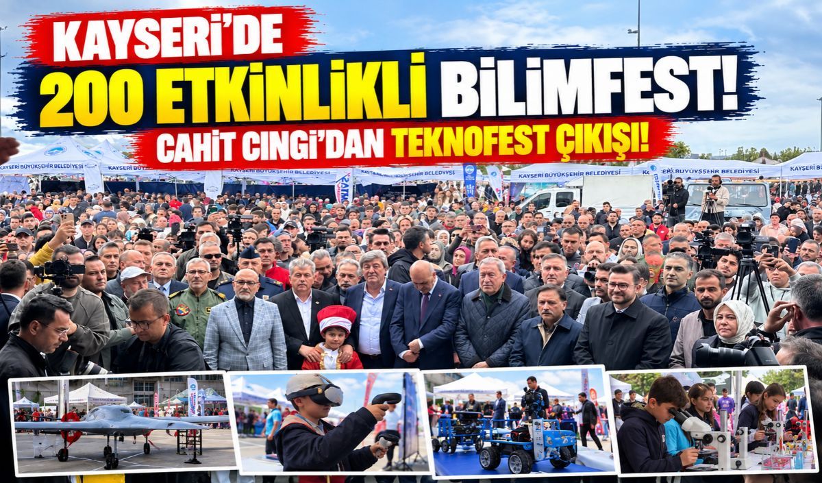 Kayseri'de 200 etkinlikli BİLİMFEST! Cahit Cıngı'dan TEKNOFEST çıkışı