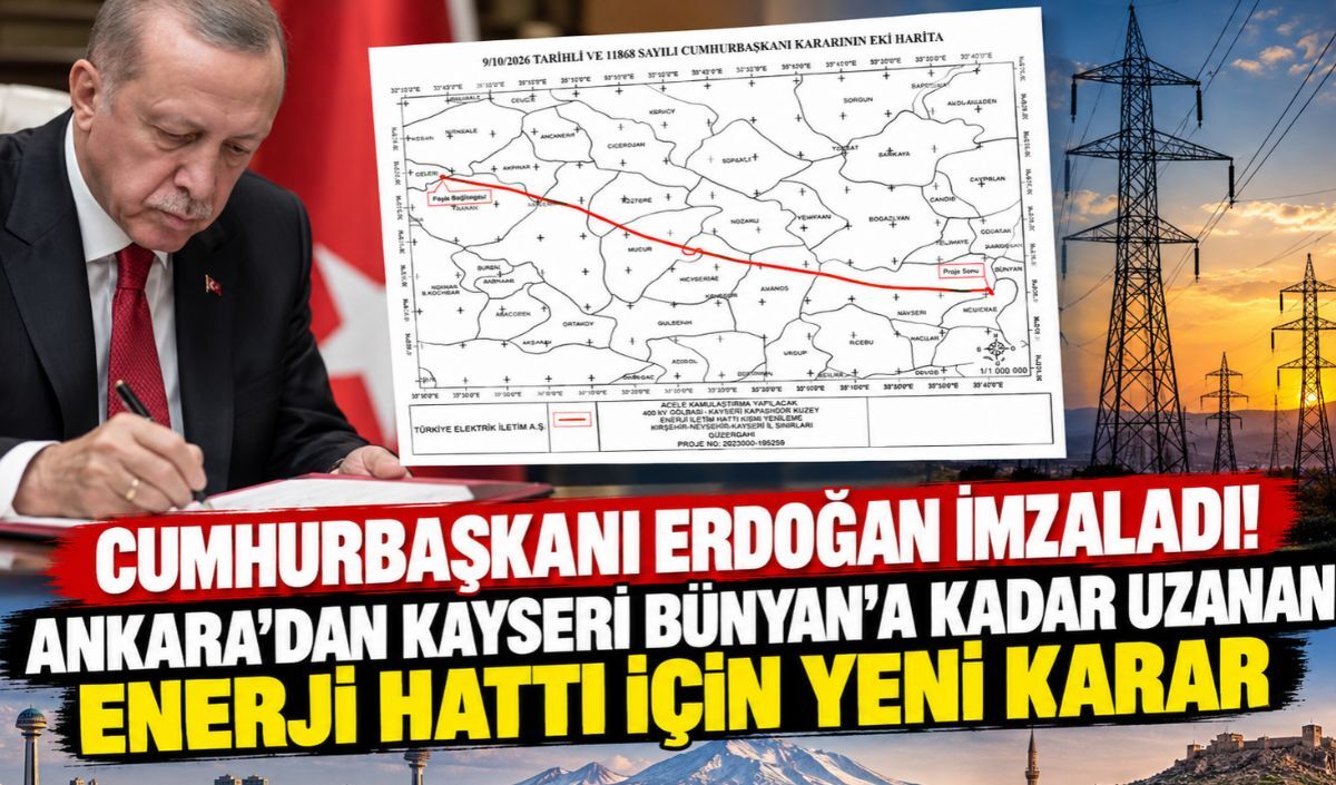 Cumhurbaşkanı Erdoğan imzaladı! Ankara'dan Kayseri Bünyan'a kadar uzanan enerji hattı için yeni karar