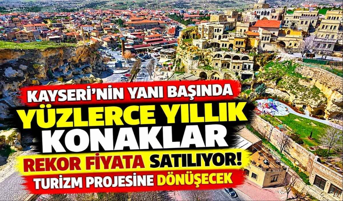 Kapadokya’da yüzlerce yıllık konaklar rekor fiyata satılıyor! Turizm projesine dönüşecek