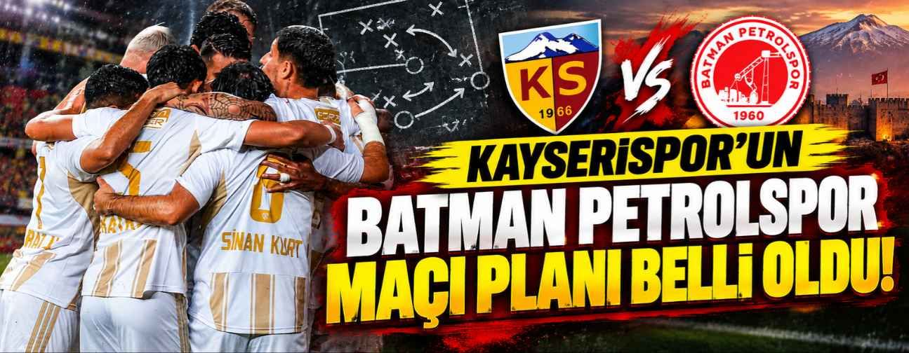 Kayserispor’un Batman Petrolspor maçı planı belli oldu!