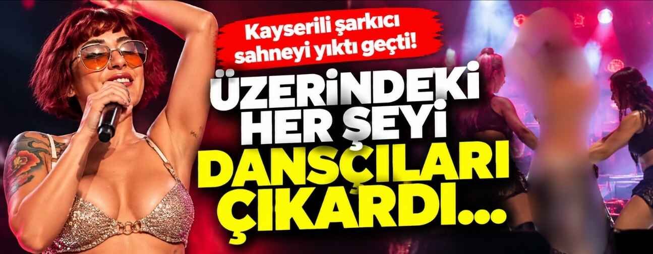 Kayserili şarkıcı sahneyi yıktı geçti! Dansçıları üzerindekileri çıkardı