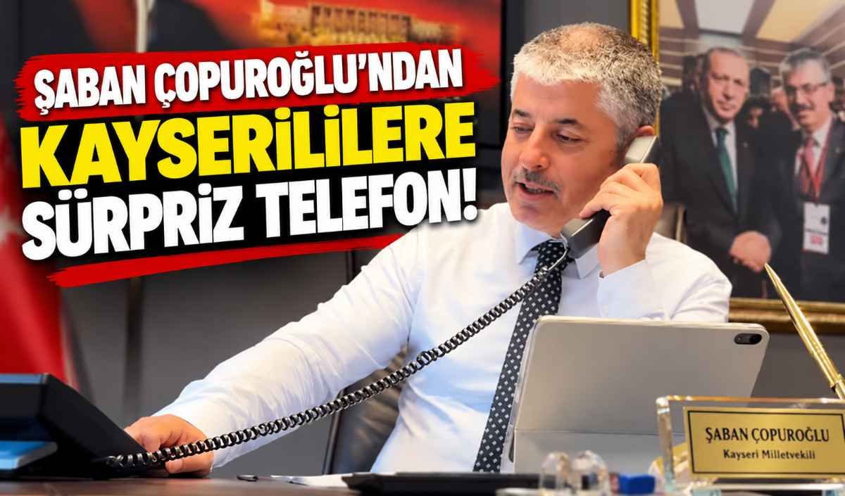 Şaban Çopuroğlu’ndan Kayserililere sürpriz telefon!