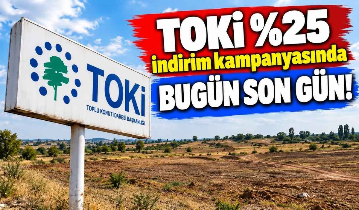 TOKİ %25 indirim kampanyasında bugün son gün!